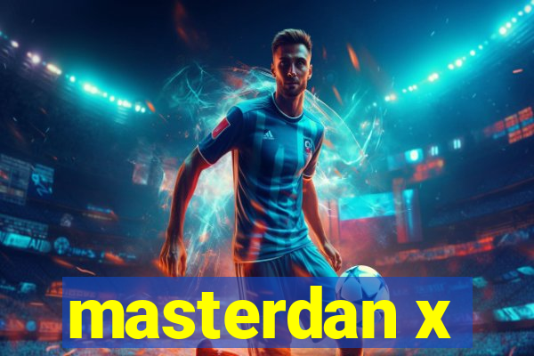 masterdan x